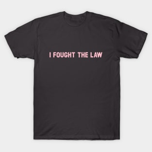 I Fought The Law, pink T-Shirt